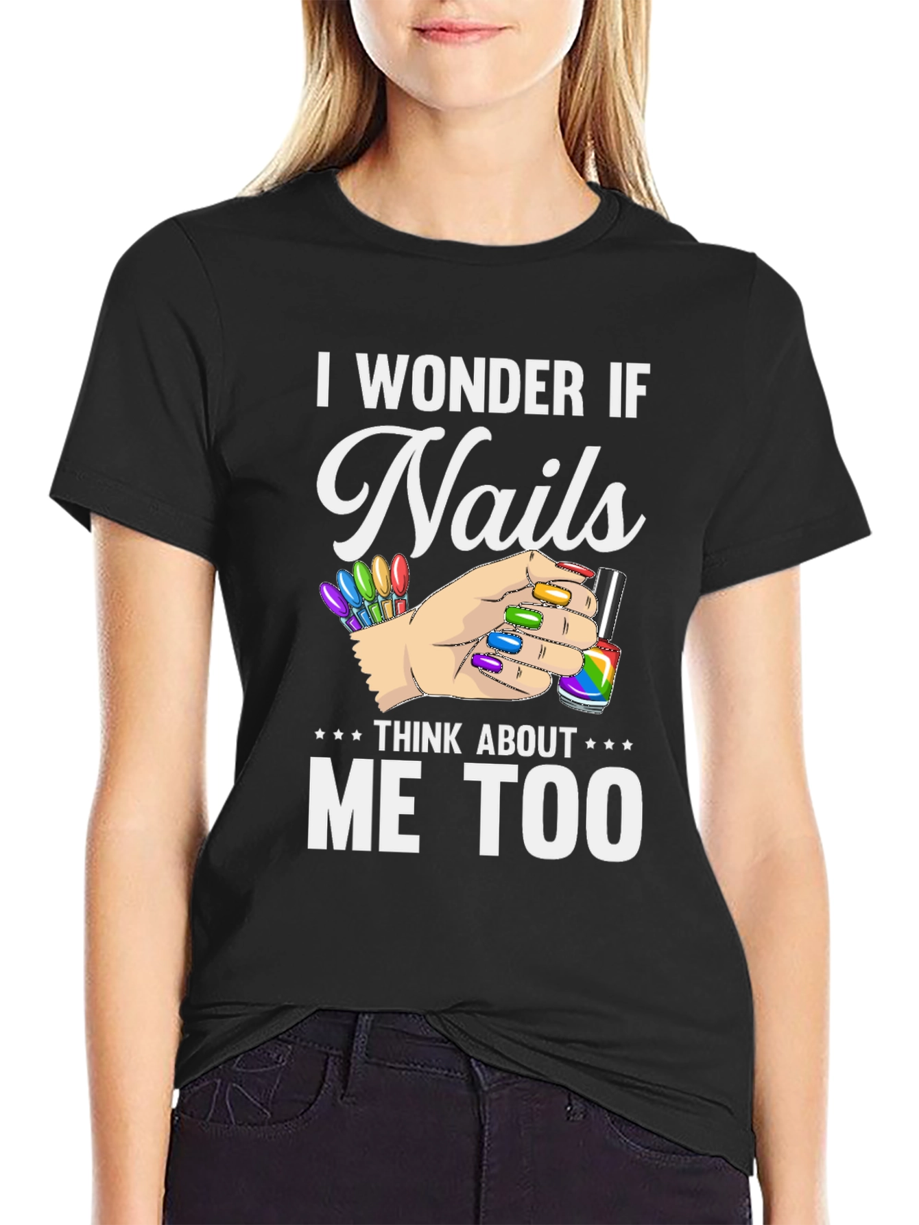 I Wonder If Nails Think About Me Too T-Shirt