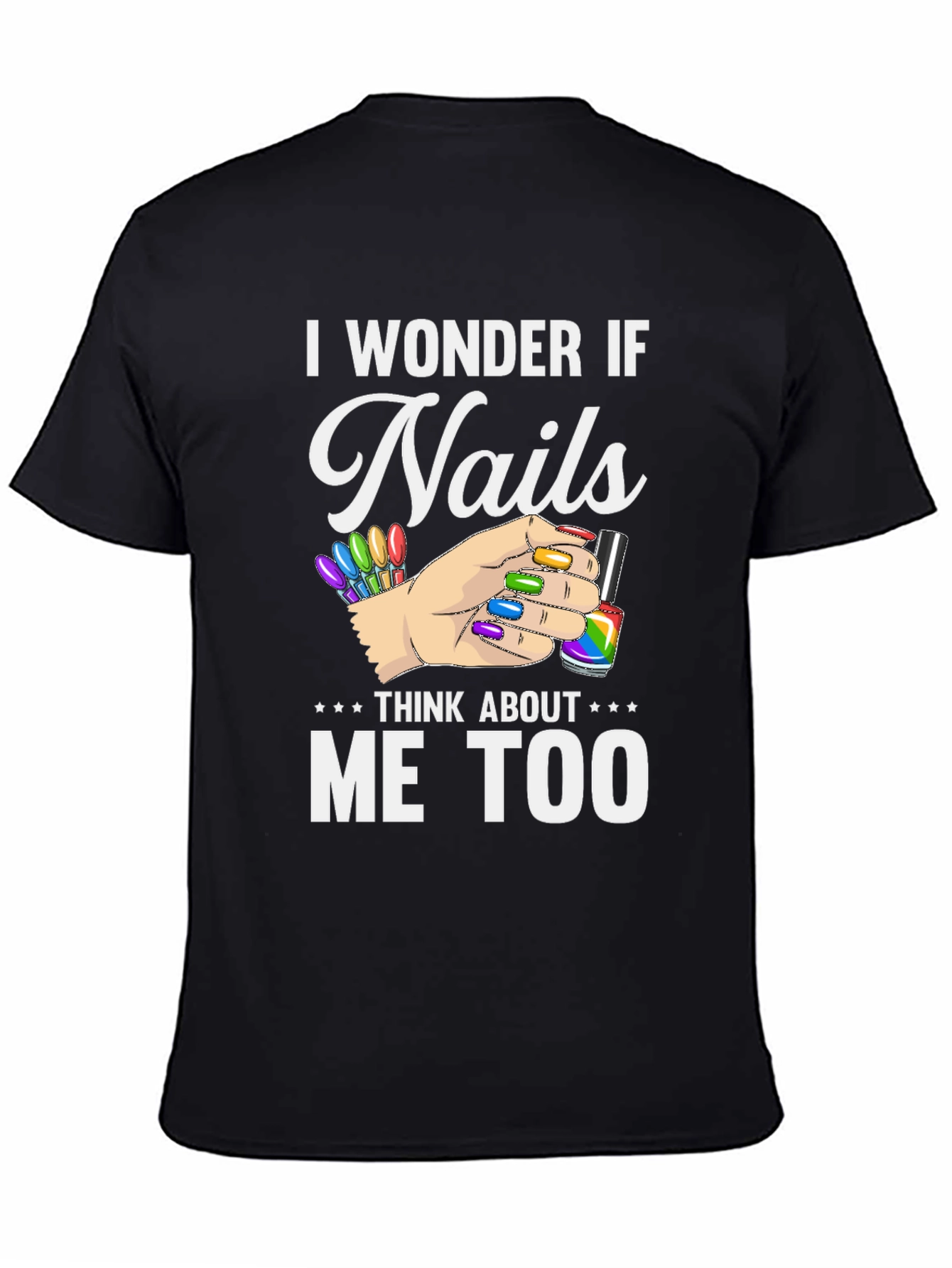 I Wonder If Nails Think About Me Too T-Shirt