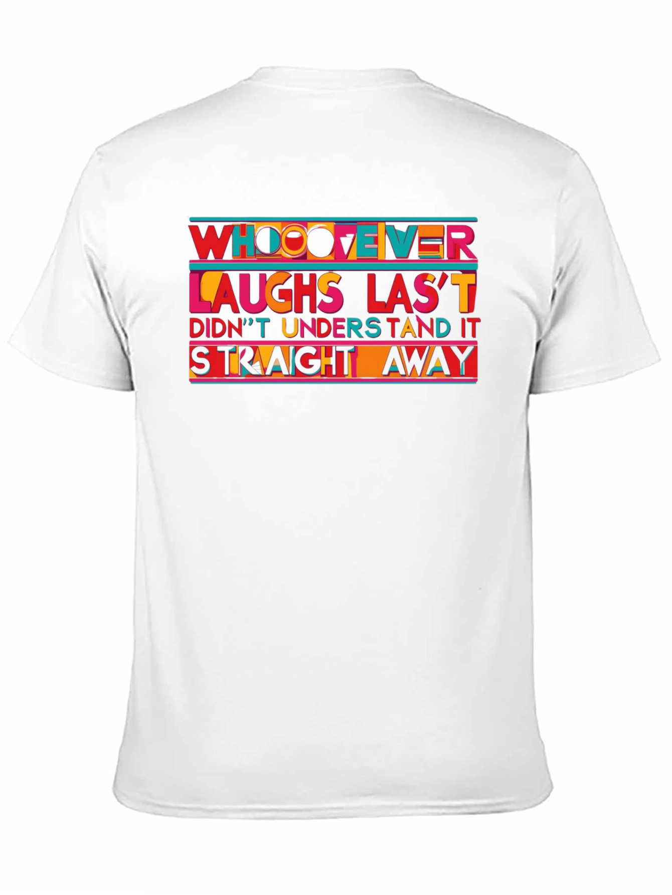 Humorous Whoever Laughs Last T-Shirt