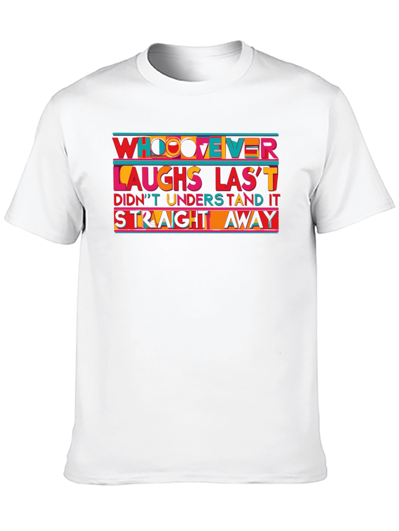 Humorous Whoever Laughs Last T-Shirt