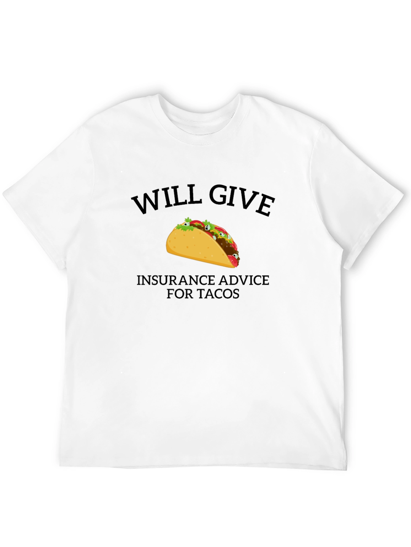 Will Give Insurance Advice For Tacos T-Shirt