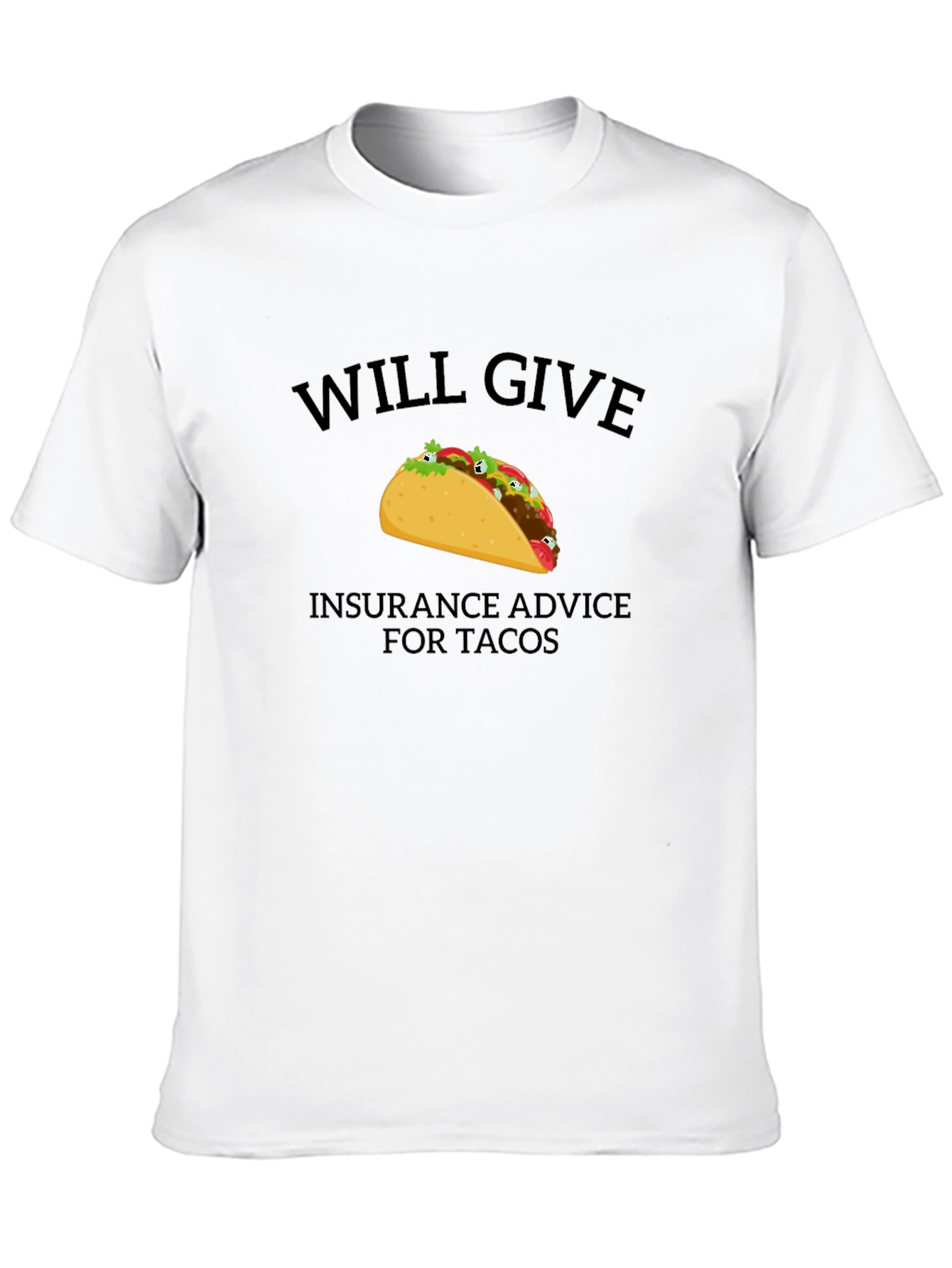 Will Give Insurance Advice For Tacos T-Shirt