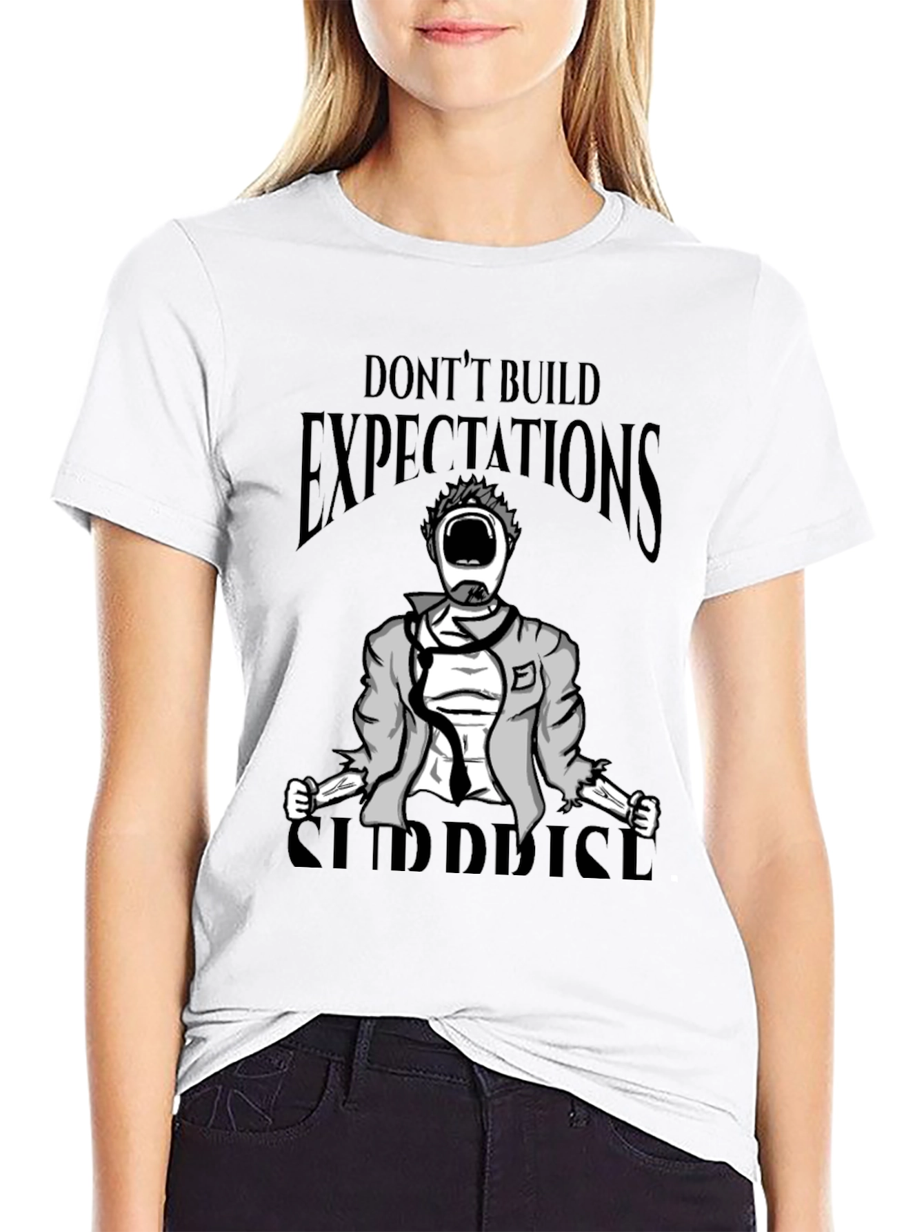 Dont Build Expectations Surprise Graphic Tee