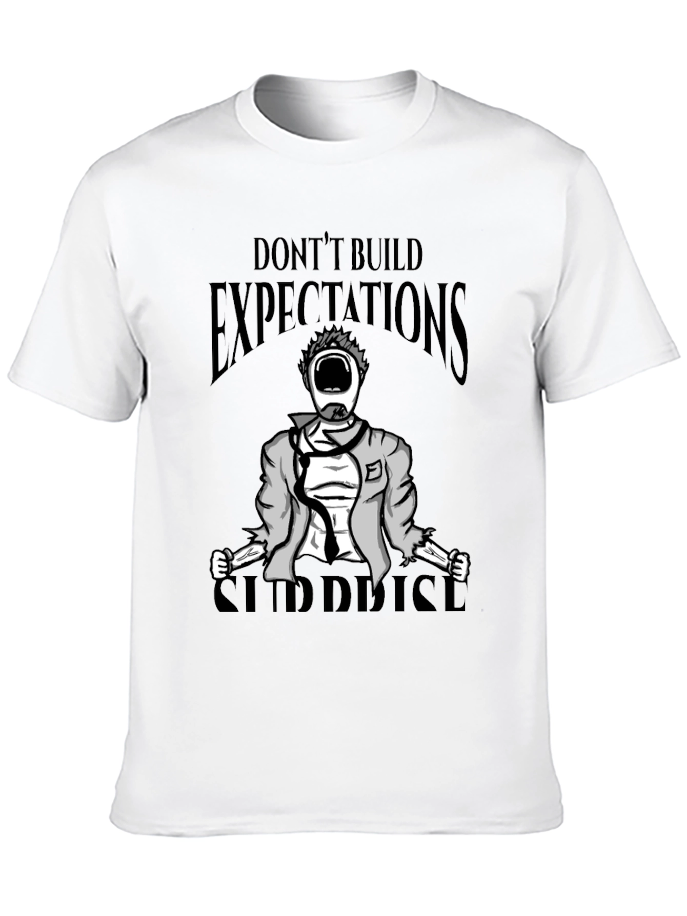 Dont Build Expectations Surprise Graphic Tee