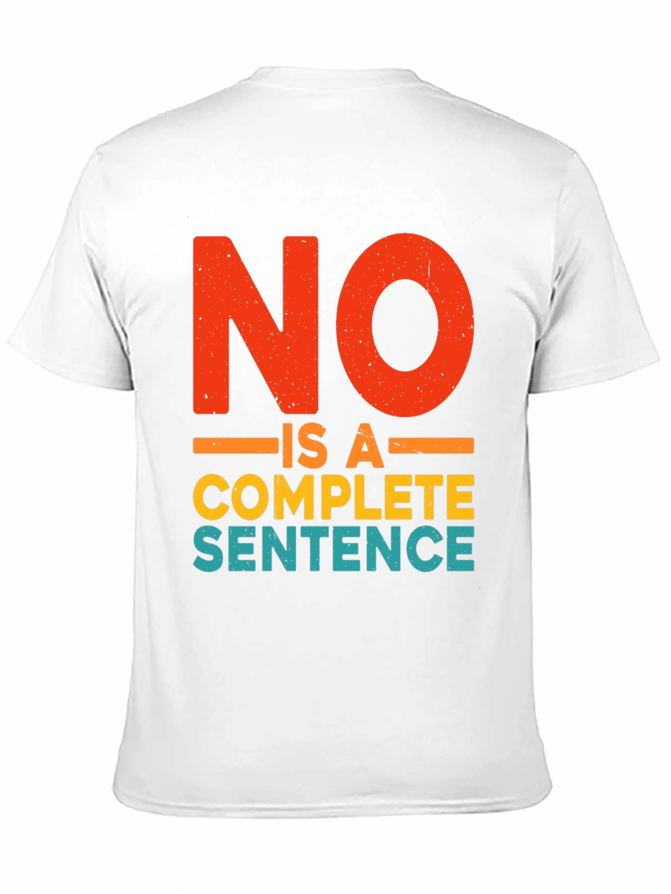No Is A Complete Sentence Funny Graphic T-Shirt