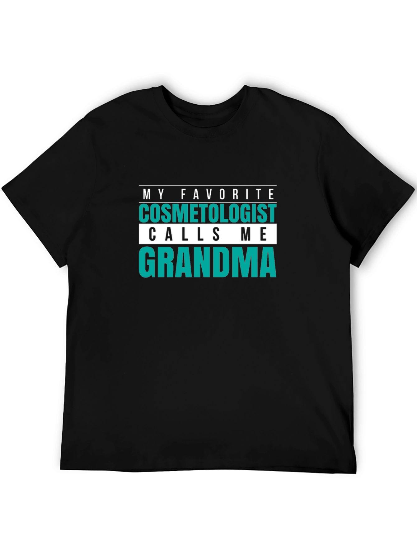 My Favorite Cosmetologist Calls Me Grandma Black T-Shirt
