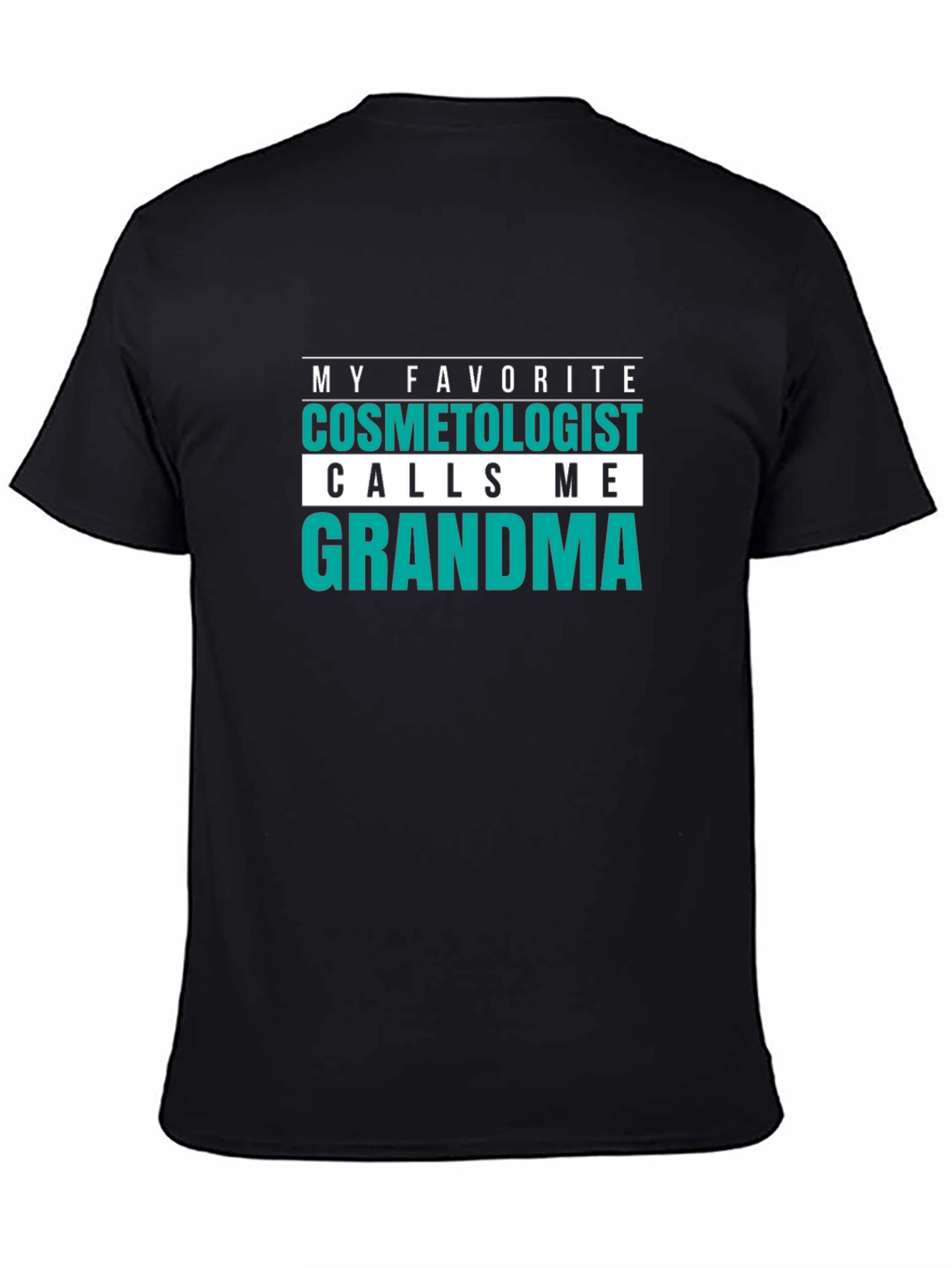 My Favorite Cosmetologist Calls Me Grandma Black T-Shirt