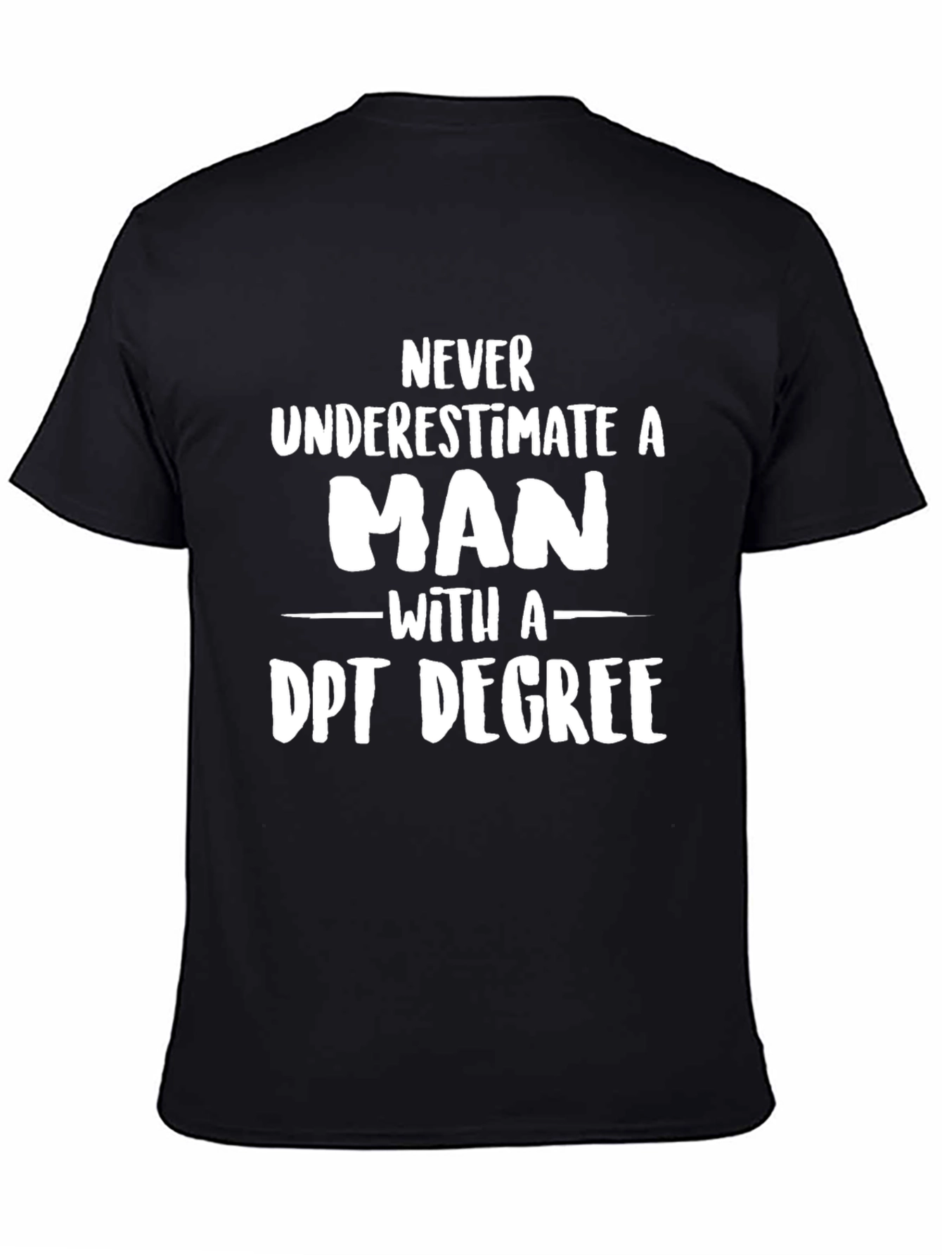 DPT Degree Mens T-Shirt - Never Underestimate