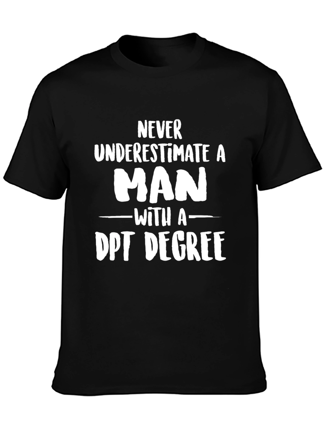 DPT Degree Mens T-Shirt - Never Underestimate