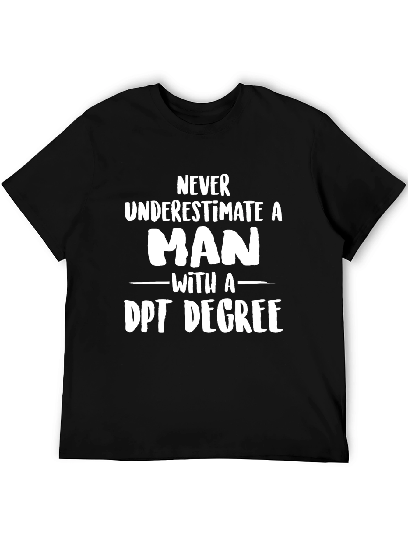 DPT Degree Mens T-Shirt - Never Underestimate