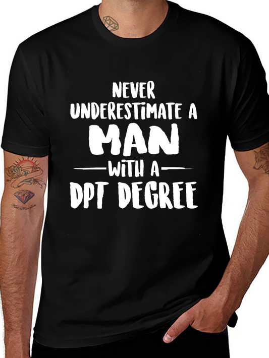 DPT Degree Mens T-Shirt - Never Underestimate