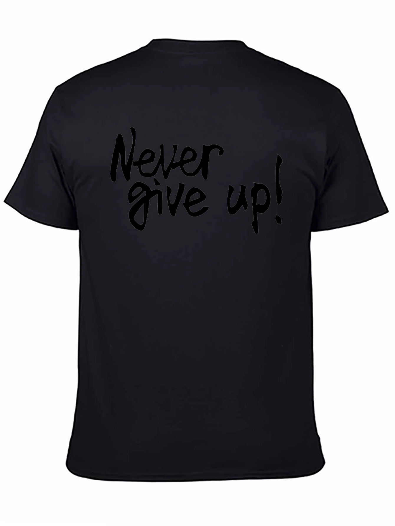 Never Give Up! Black T-Shirt