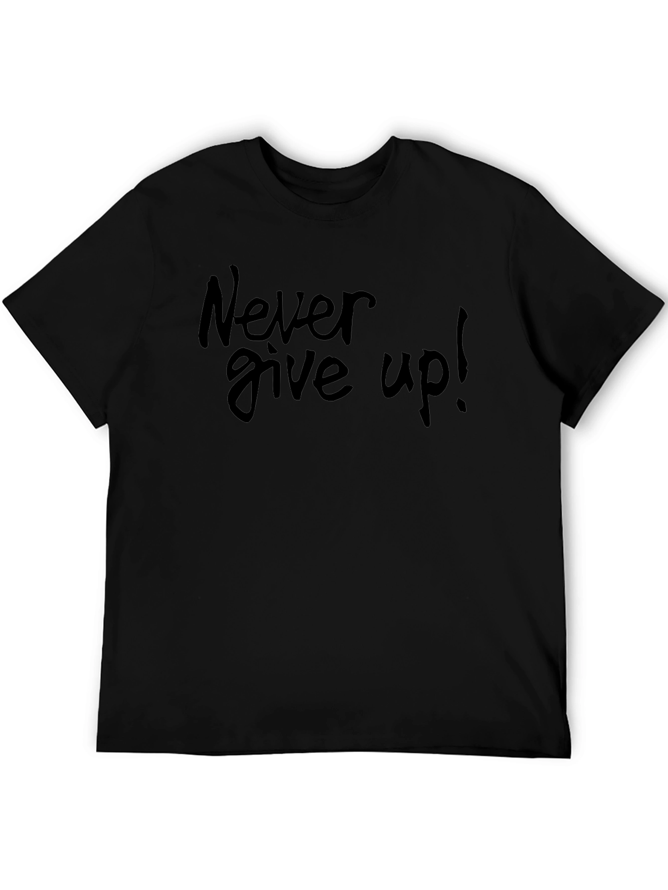 Never Give Up! Black T-Shirt