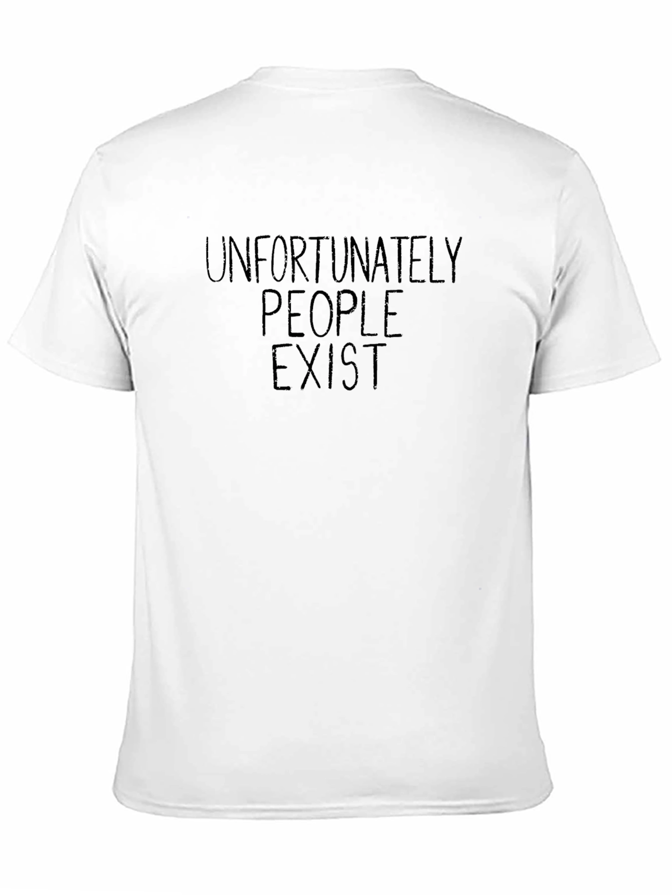Funny Graphic Tee: Unfortunately People Exist