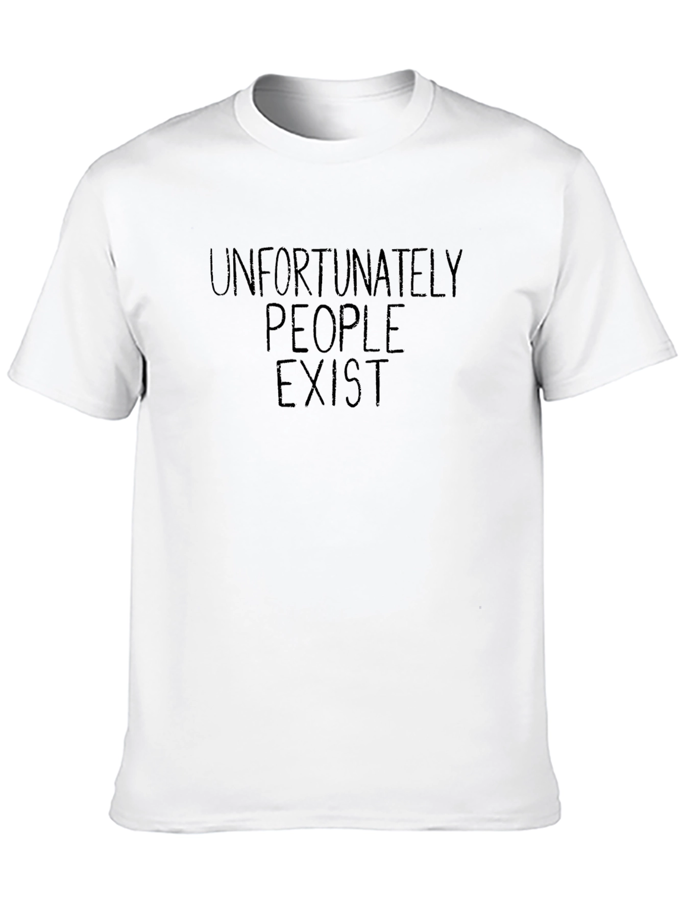 Funny Graphic Tee: Unfortunately People Exist