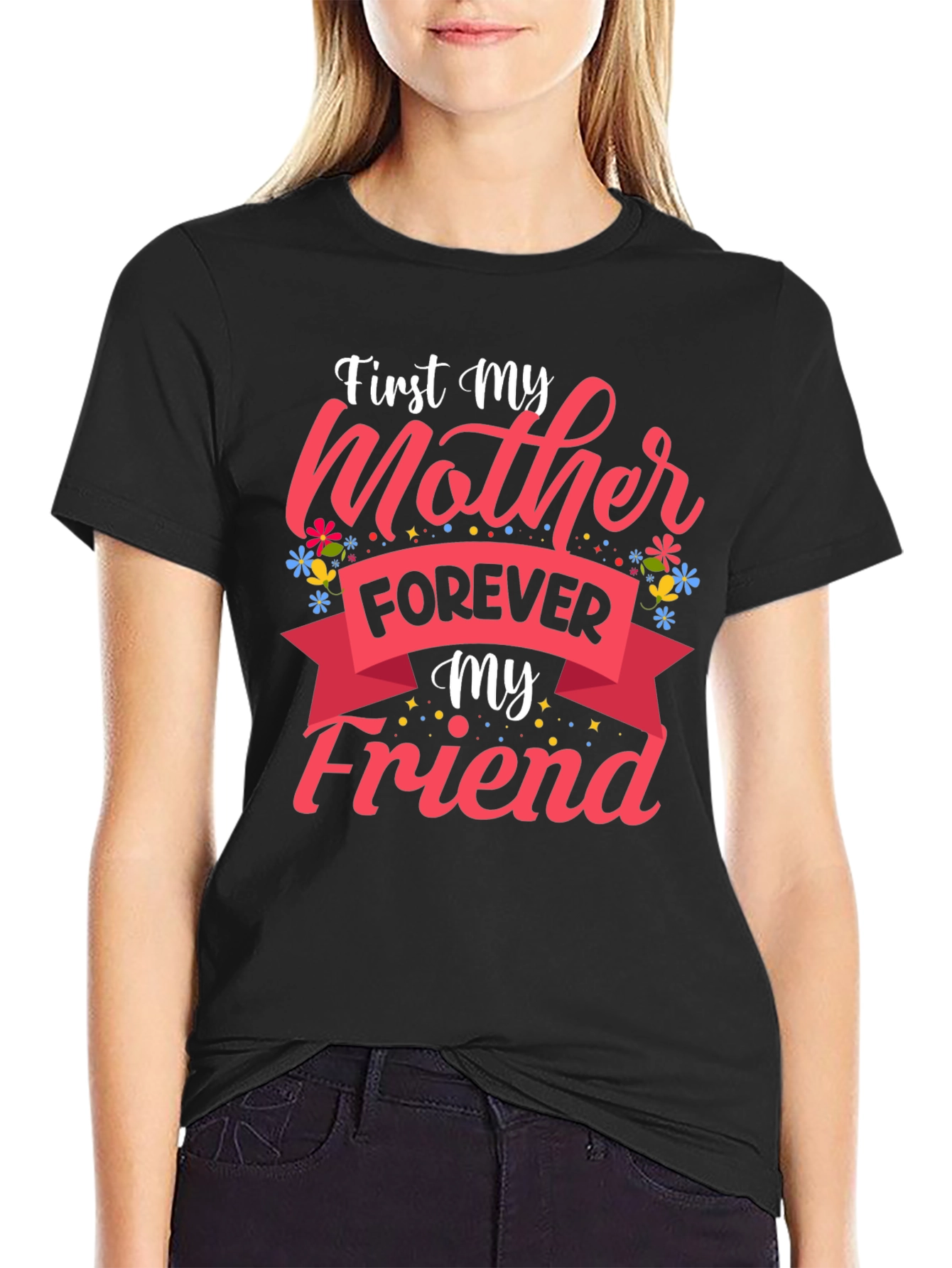 First My Mother Forever My Friend Black T-Shirt