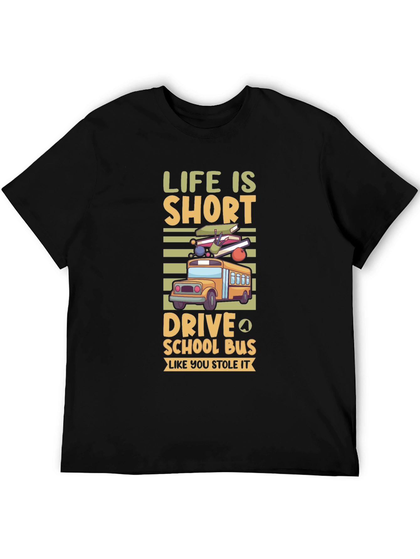 Life is Short Drive School Bus T-Shirt
