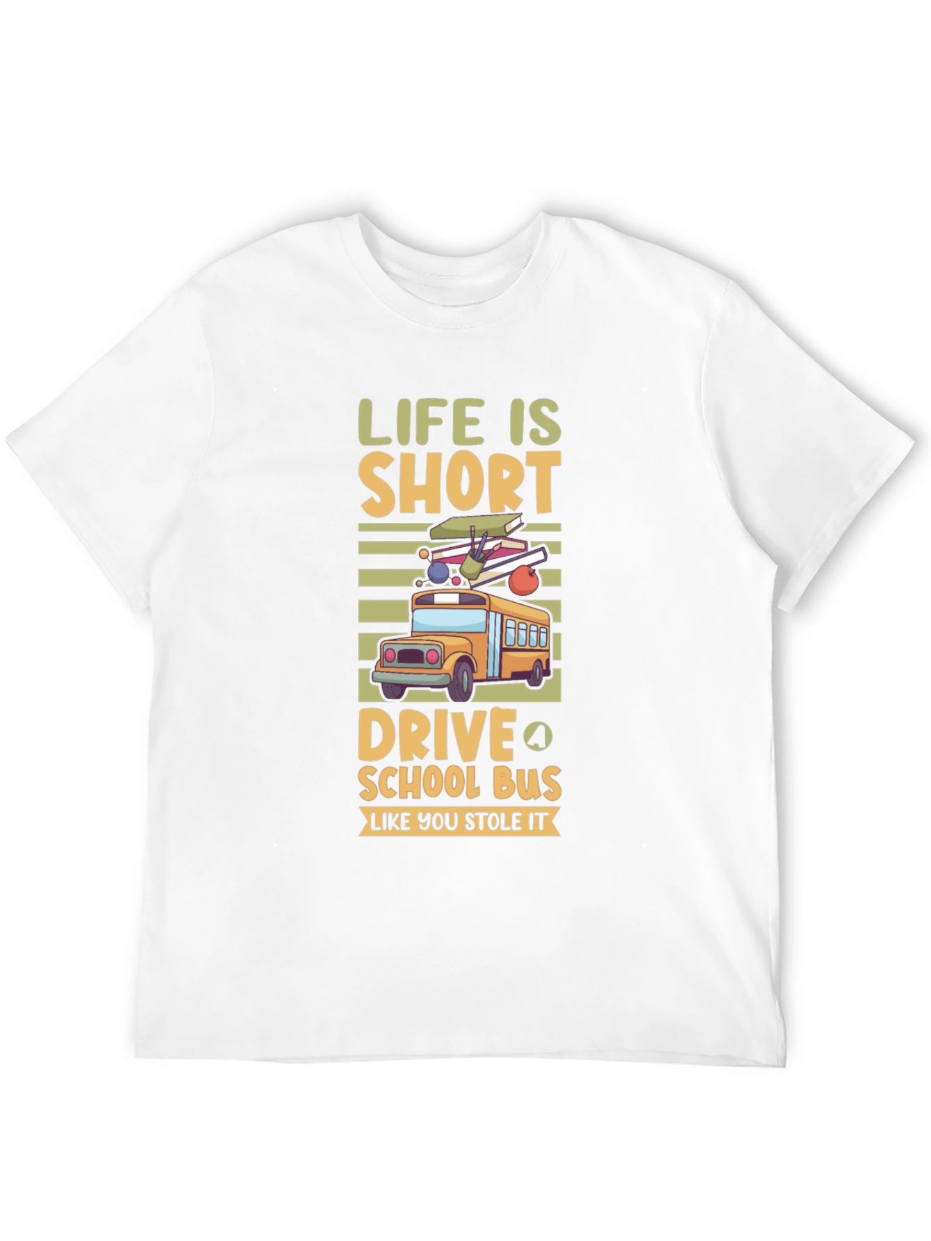 Life is Short Drive School Bus T-Shirt