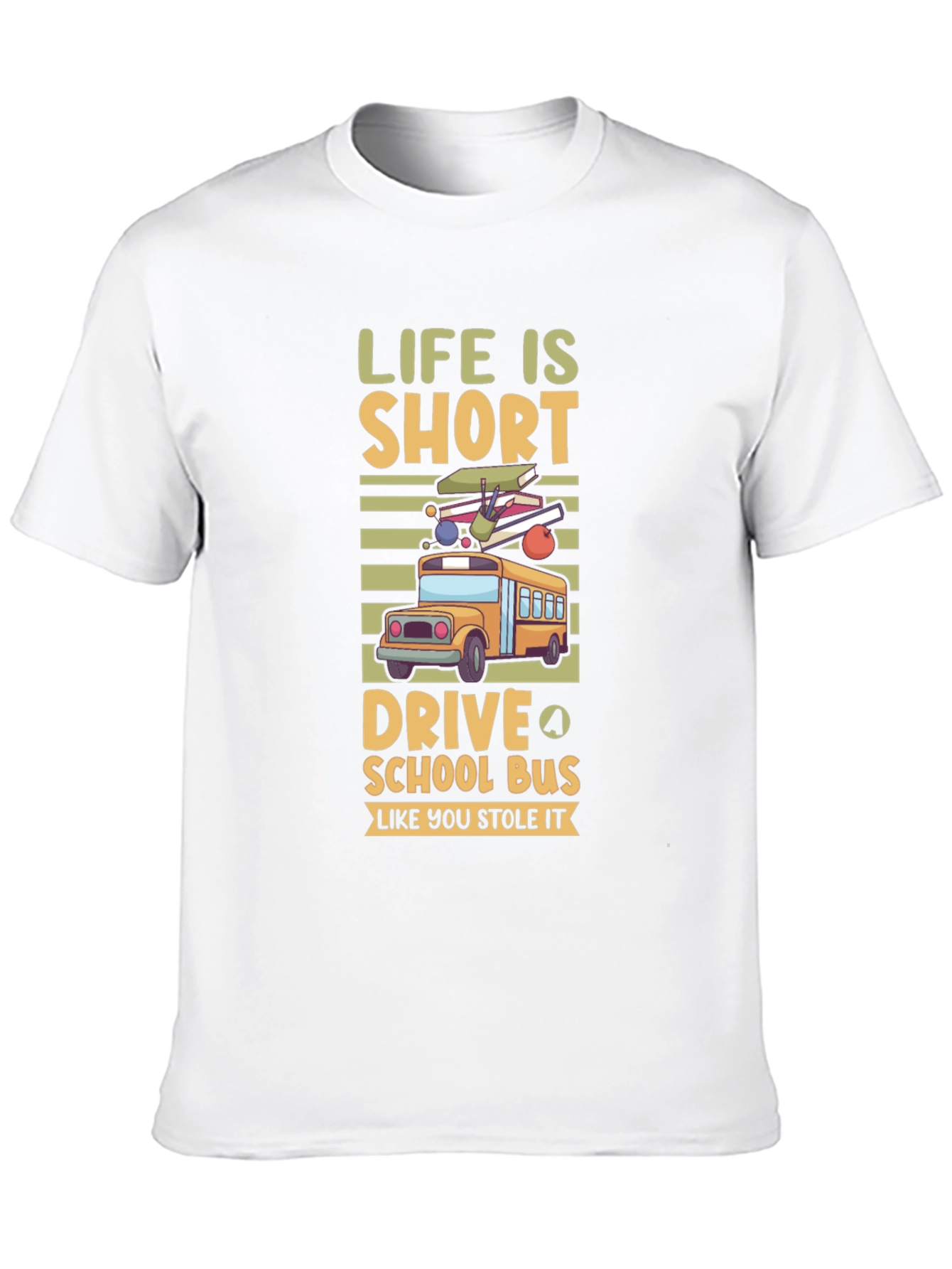 Life is Short Drive School Bus T-Shirt
