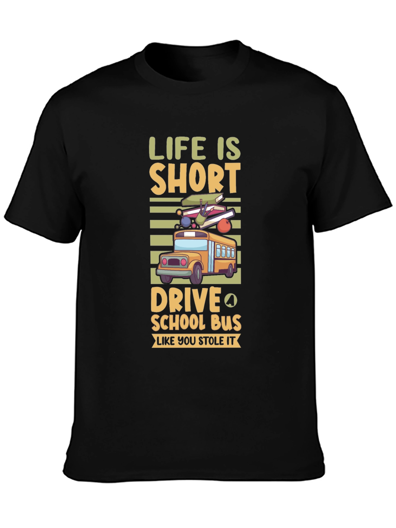 Life is Short Drive School Bus T-Shirt