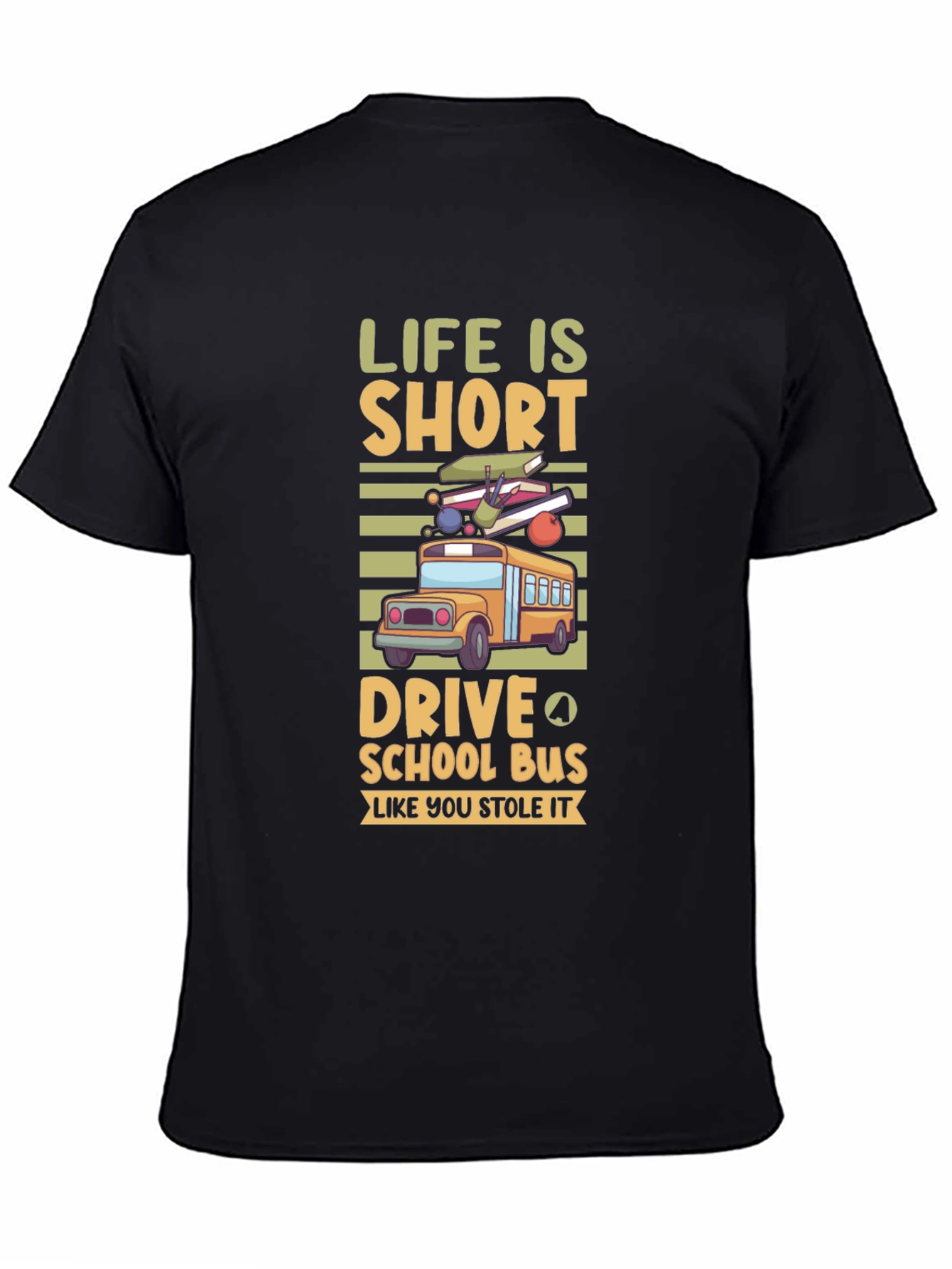 Life is Short Drive School Bus T-Shirt