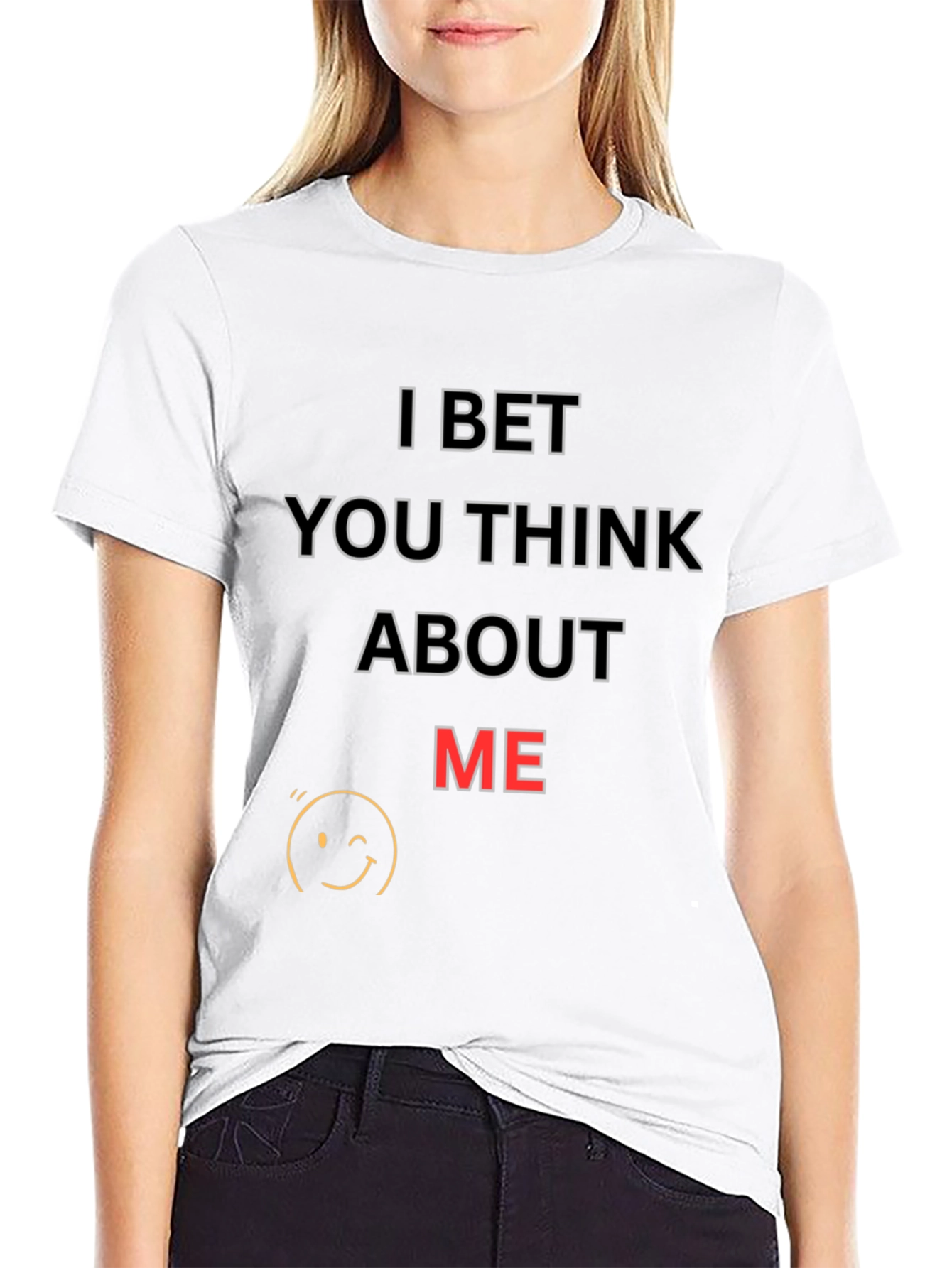 I Bet You Think About Me T-Shirt