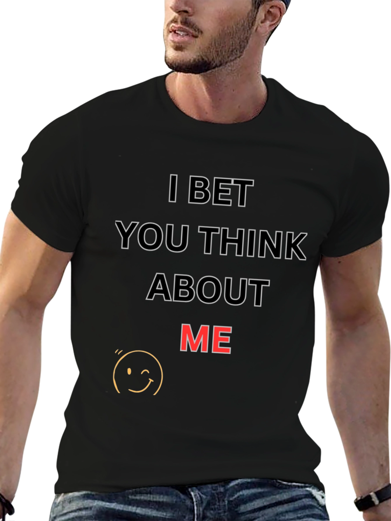 I Bet You Think About Me T-Shirt