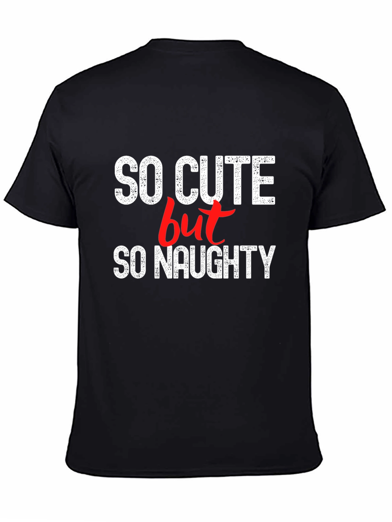 So Cute But So Naughty T-Shirt
