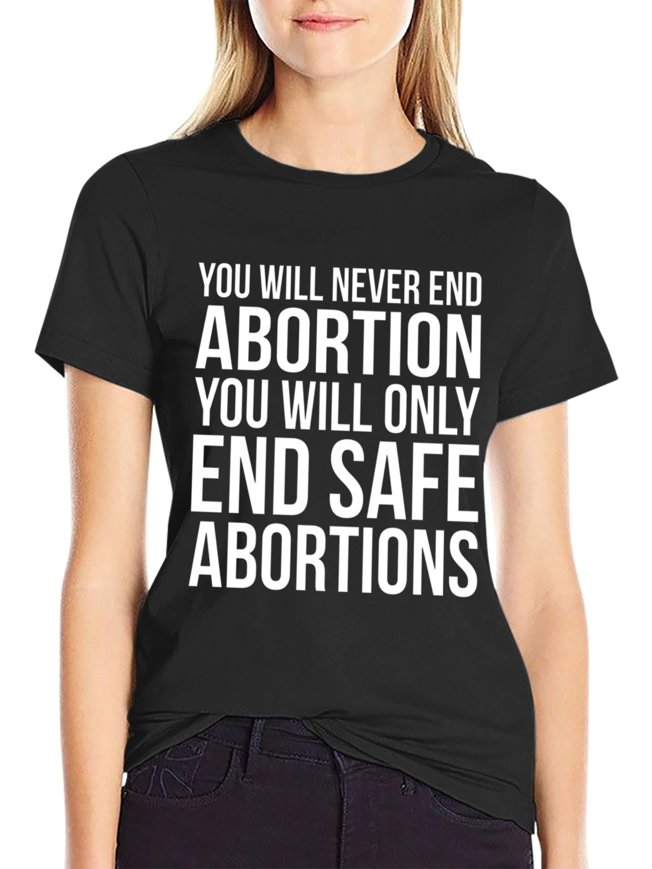 Pro-Choice T-Shirt: End Safe Abortions