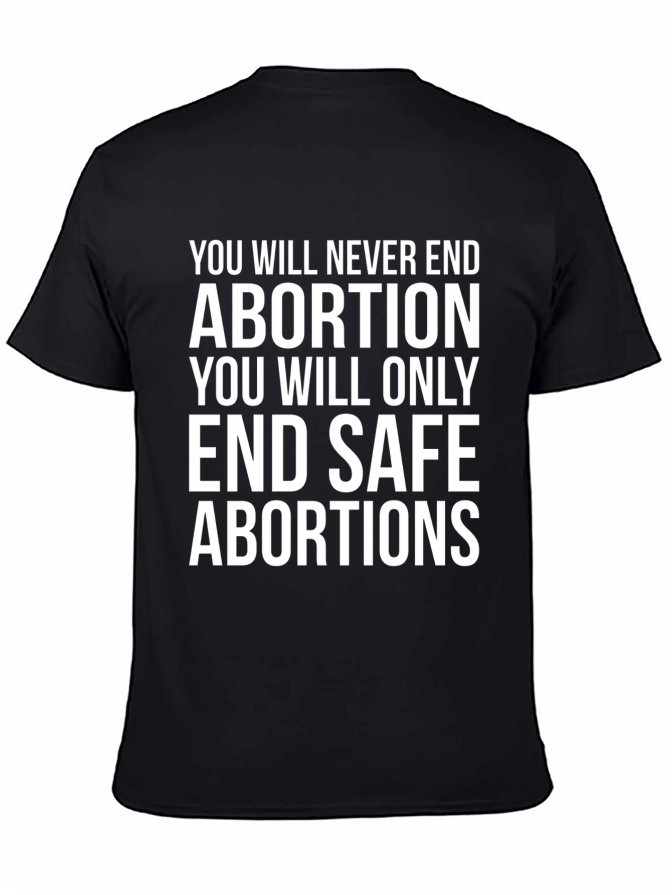 Pro-Choice T-Shirt: End Safe Abortions