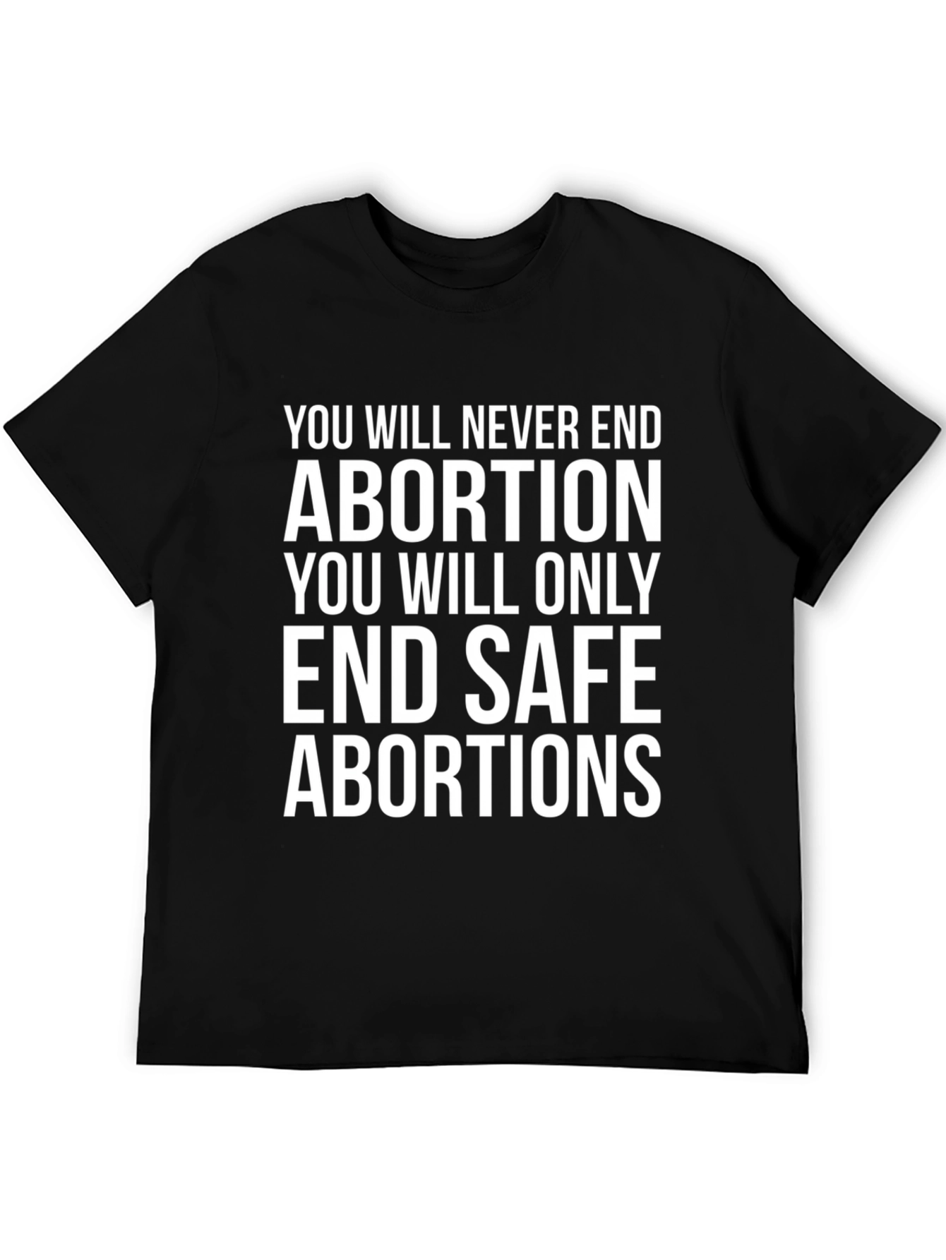 Pro-Choice T-Shirt: End Safe Abortions