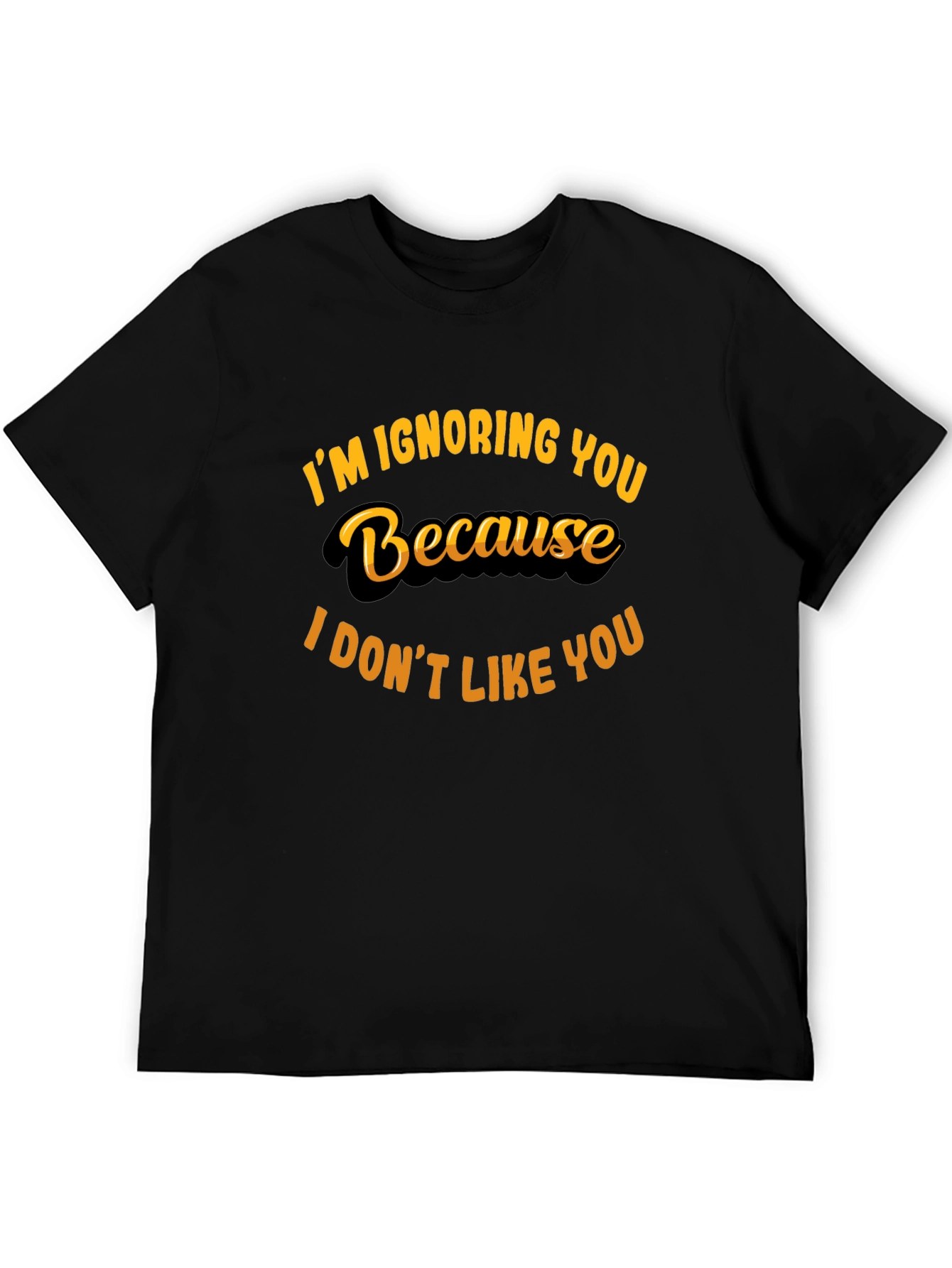 Im Ignoring You Funny Graphic Tee