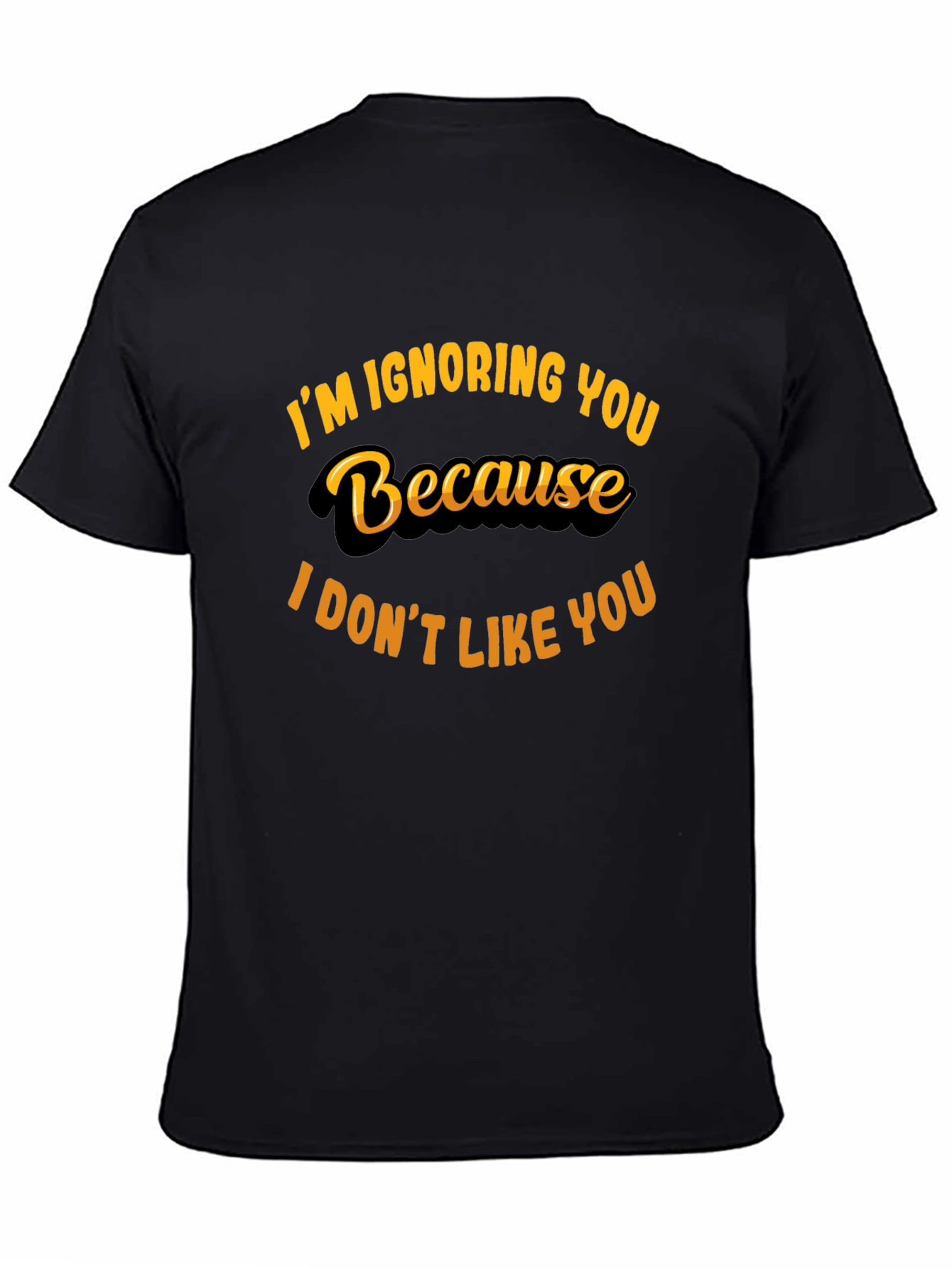 Im Ignoring You Funny Graphic Tee