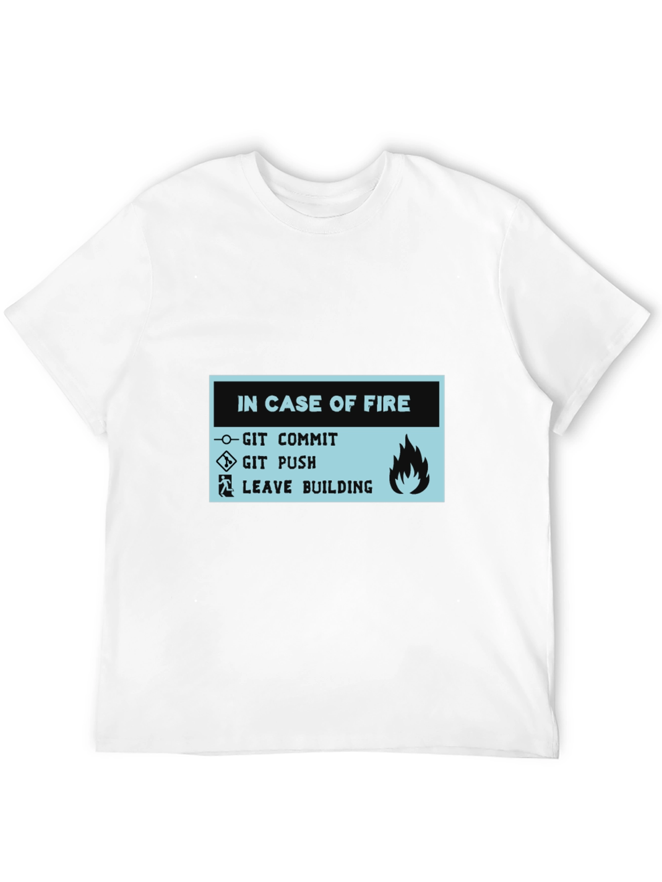 In Case of Fire Git Commit Git Push T-Shirt