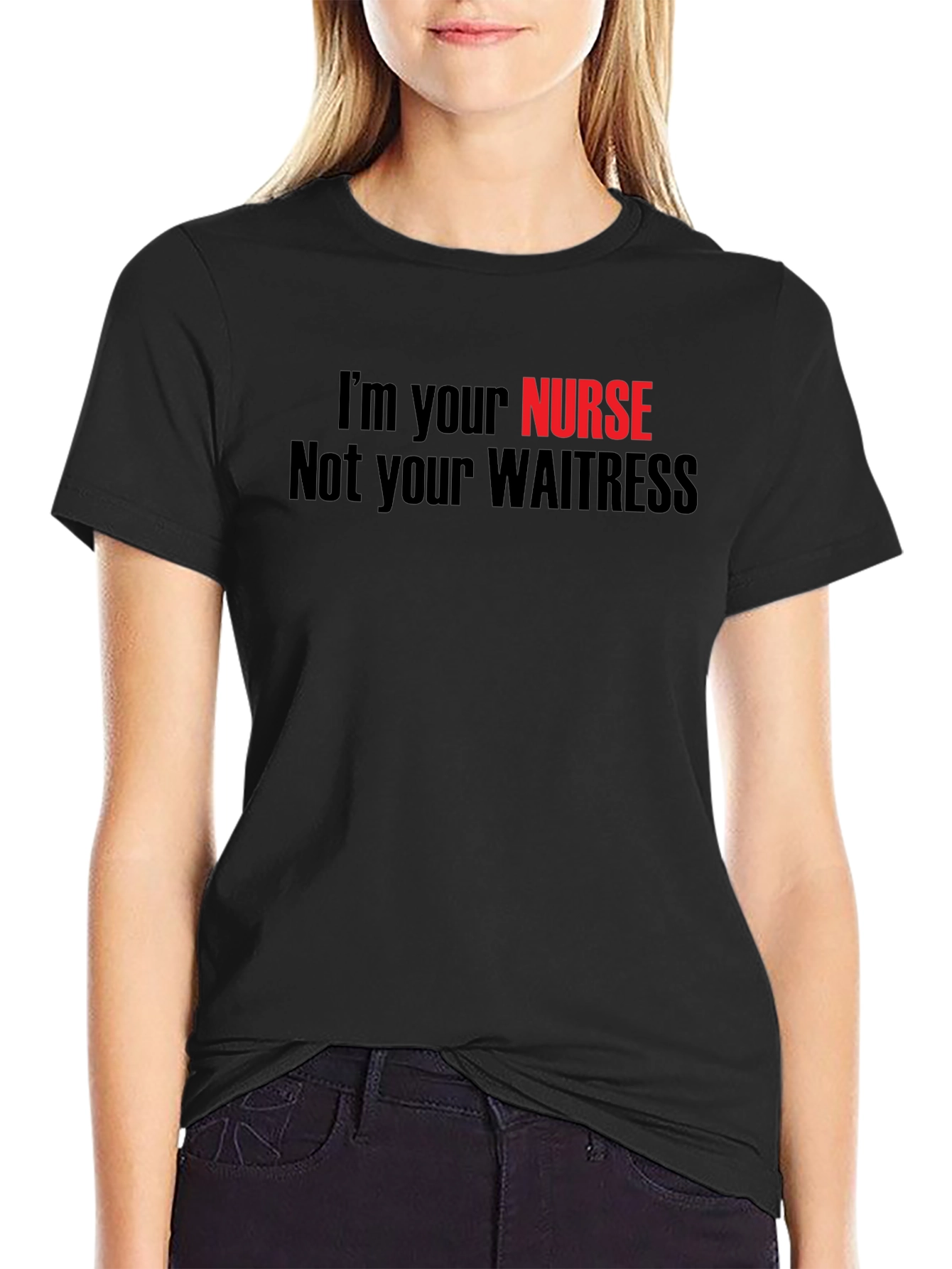 Im Your Nurse Not Your Waitress T-Shirt