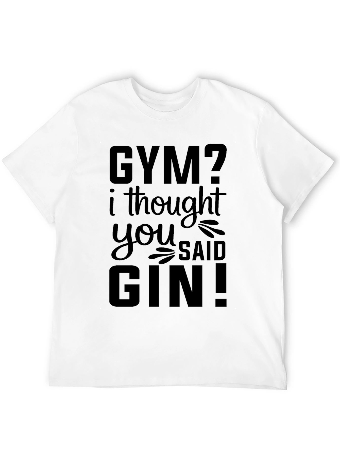 Gym? I Thought You Said Gin! Novelty T-Shirt