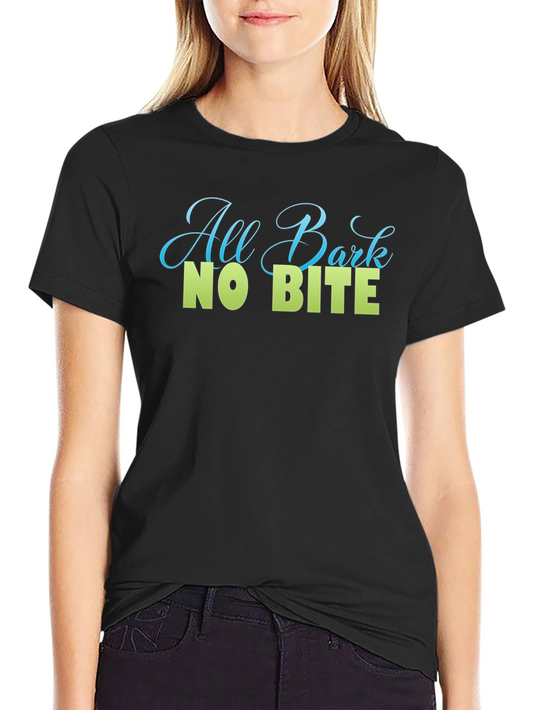 All Bark No Bite Graphic Tee - Soft Cotton Blend