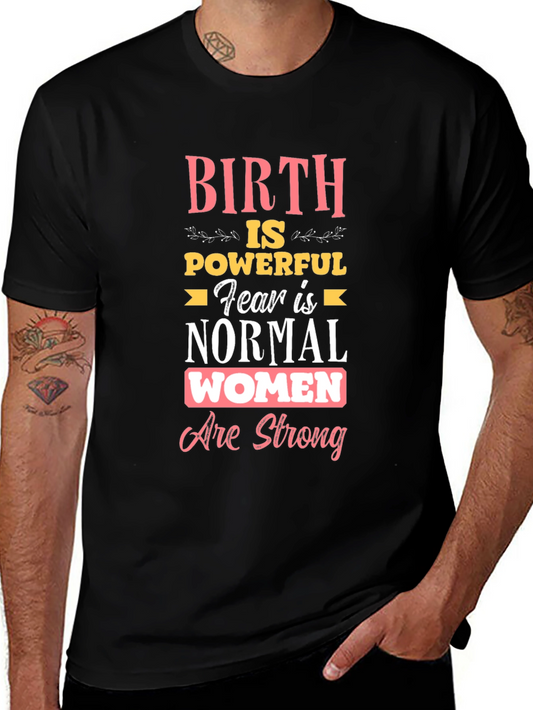 Birth is Powerful Women Are Strong T-Shirt