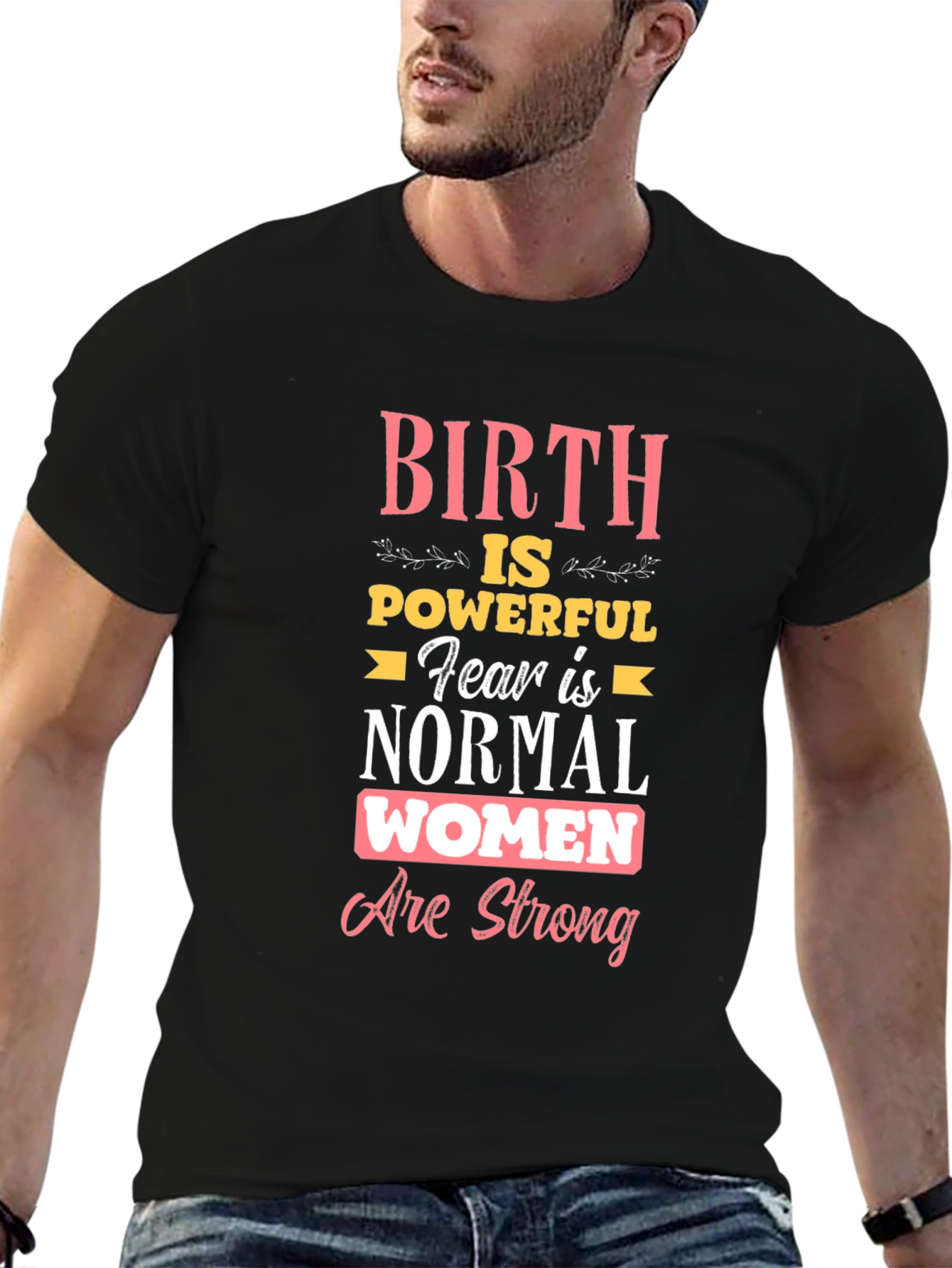 Birth is Powerful Women Are Strong T-Shirt