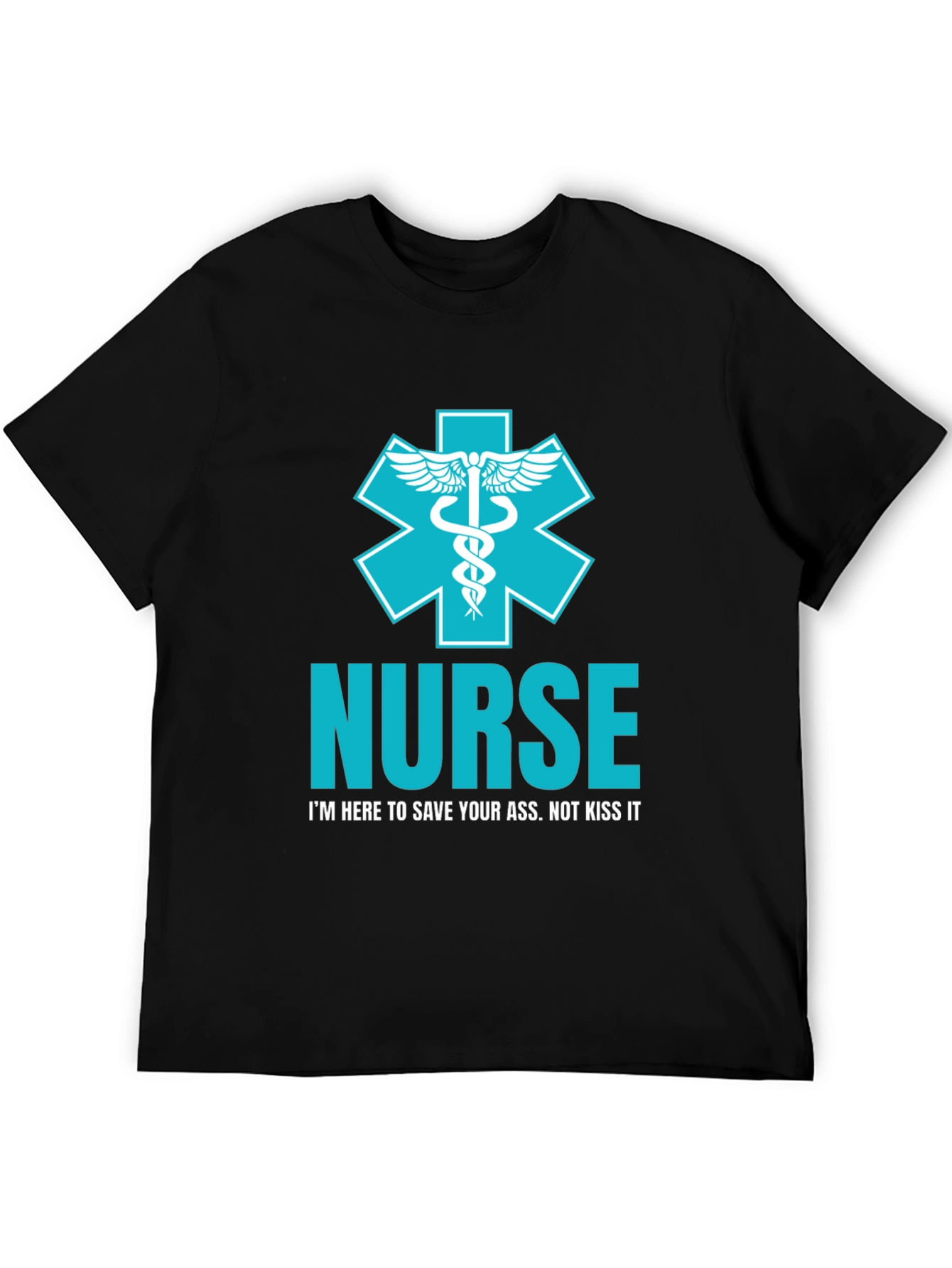 Nurse T-Shirt: Save Your Ass Not Kiss It
