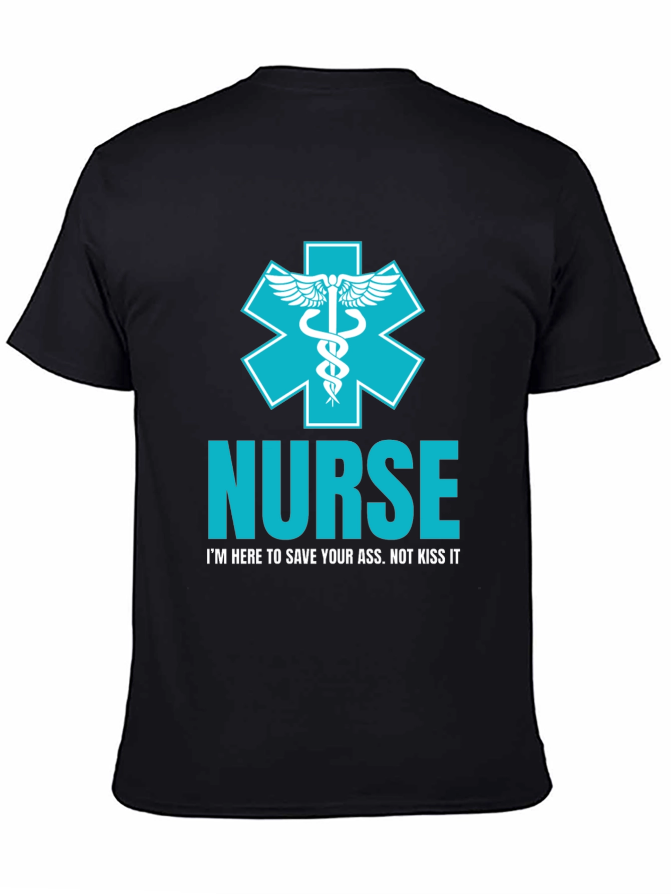 Nurse T-Shirt: Save Your Ass Not Kiss It