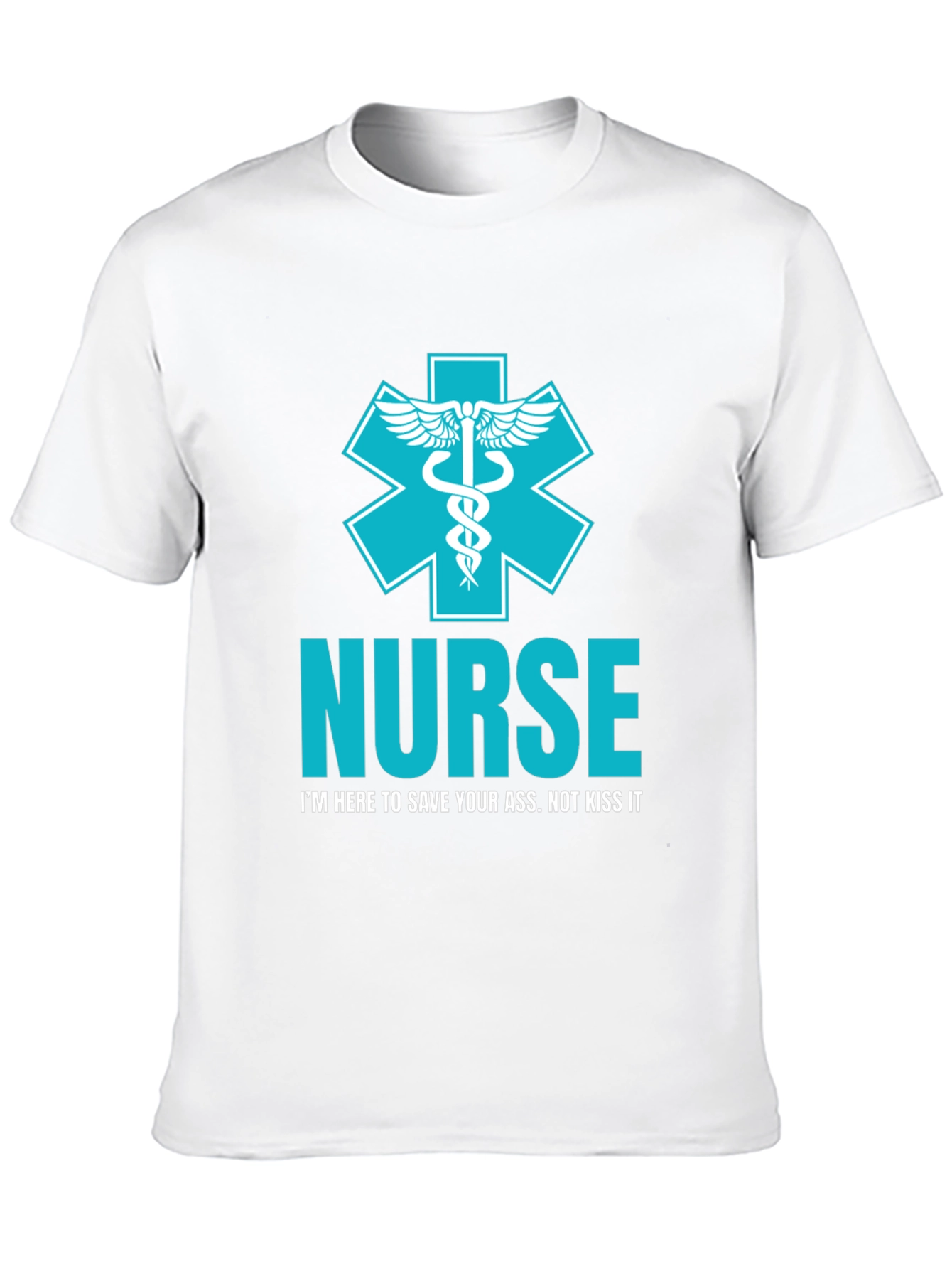 Nurse T-Shirt: Save Your Ass Not Kiss It