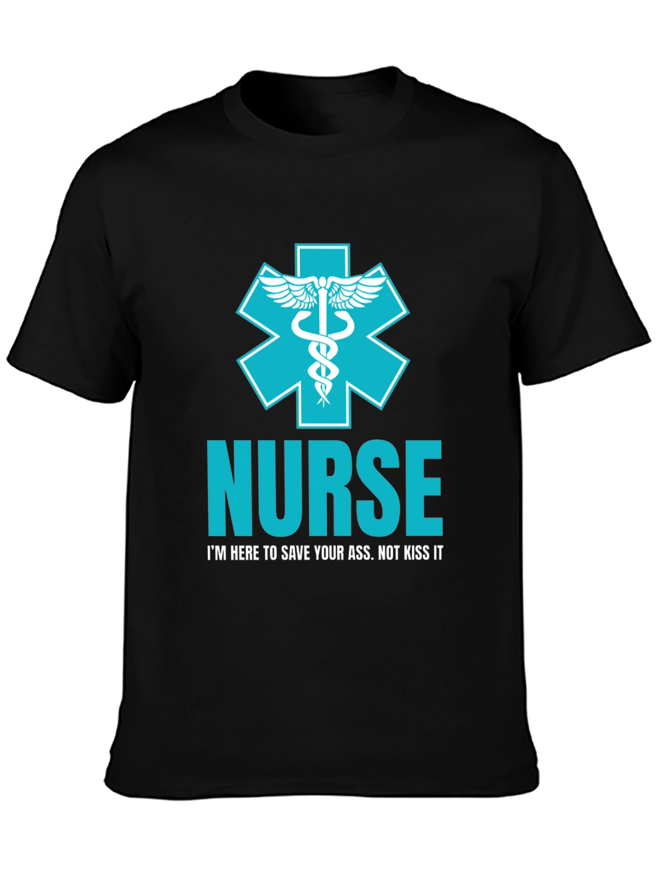 Nurse T-Shirt: Save Your Ass Not Kiss It