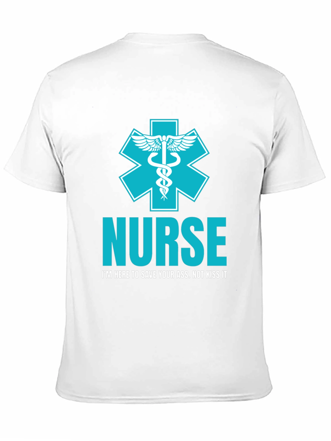 Nurse T-Shirt: Save Your Ass Not Kiss It
