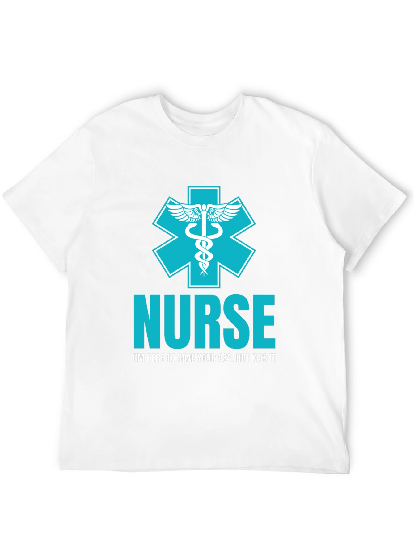 Nurse T-Shirt: Save Your Ass Not Kiss It