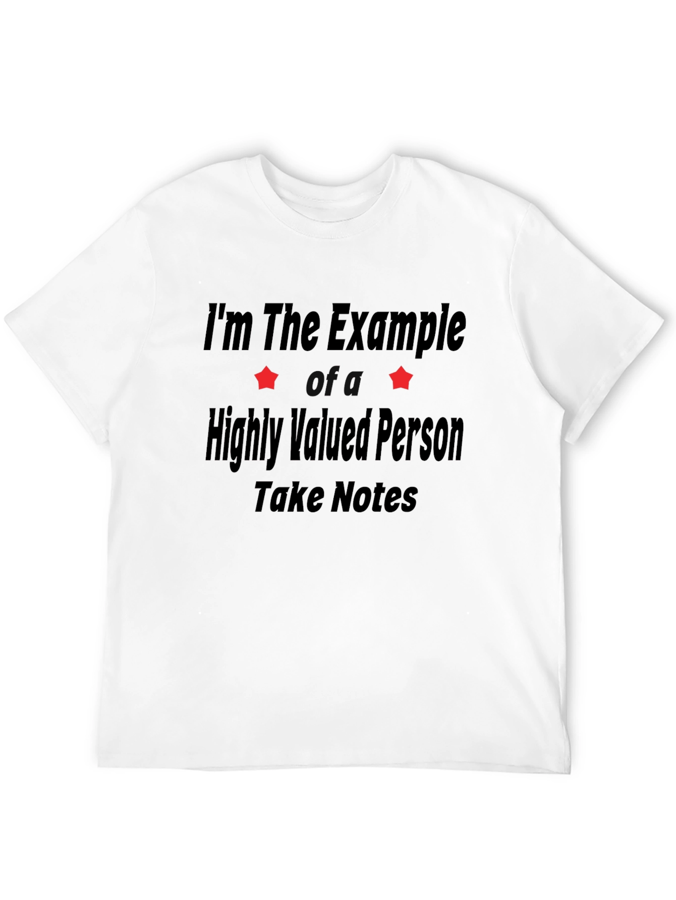 Example T-Shirt - Highly Valued Person Take Notes