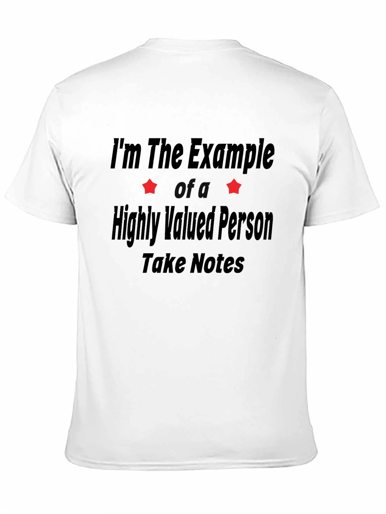 Example T-Shirt - Highly Valued Person Take Notes