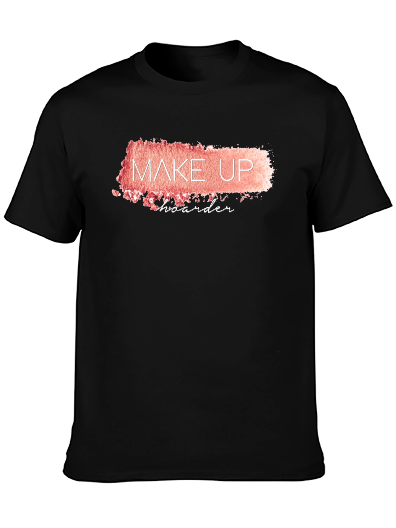 Makeup Hoarder T-Shirt - Black Crew Neck