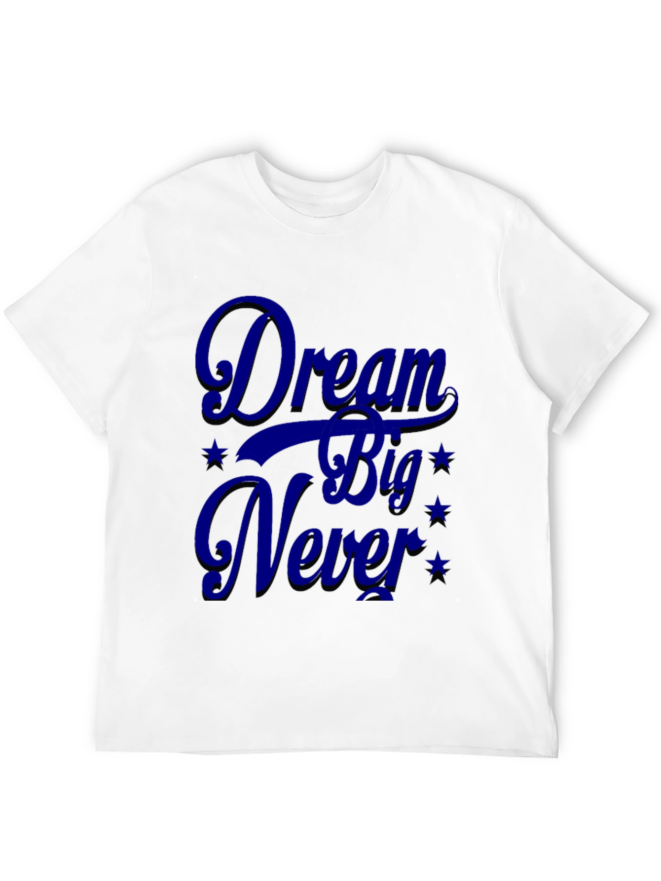 Dream Big Never T-Shirt