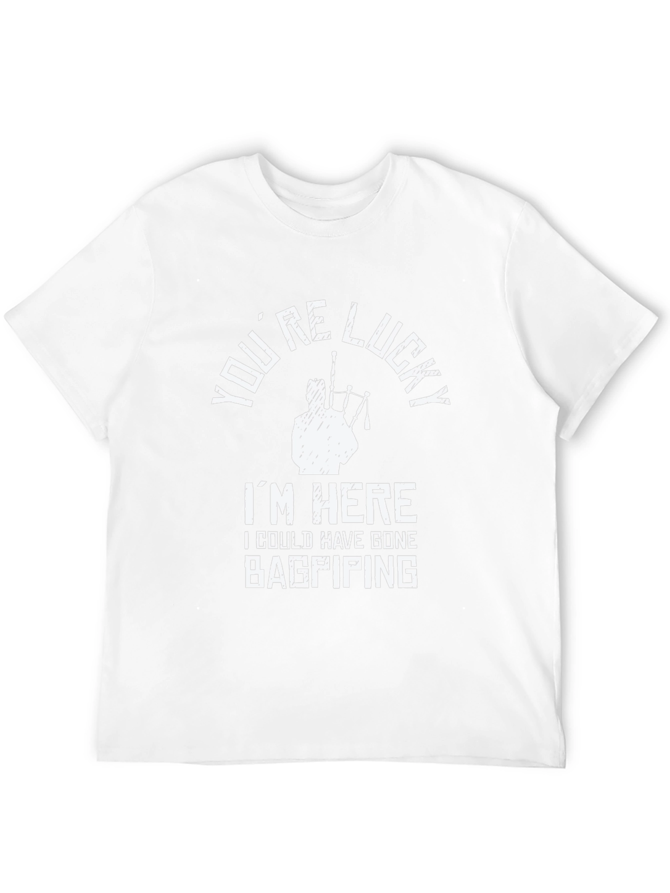 Youre Lucky Bagpiping Graphic Tee